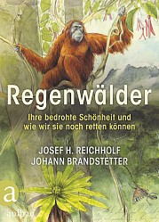 Josef H. Reichholf; Johann Brandstetter - Regenwälder - Aufbau-Verlag